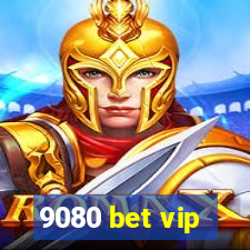 9080 bet vip